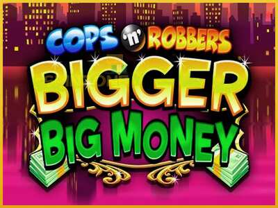 Cops n Robbers Bigger Big Money màquina de joc per diners